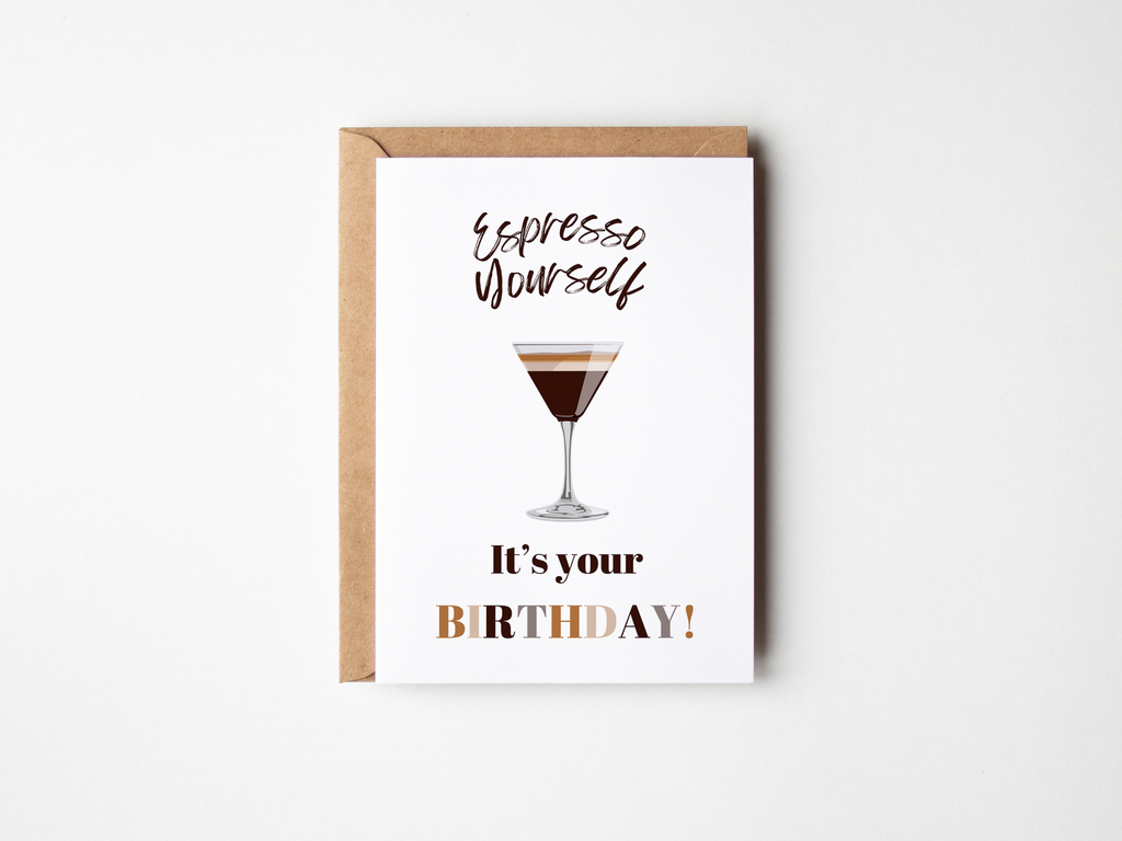 espresso yourself. It's your birthday card with espresso martini